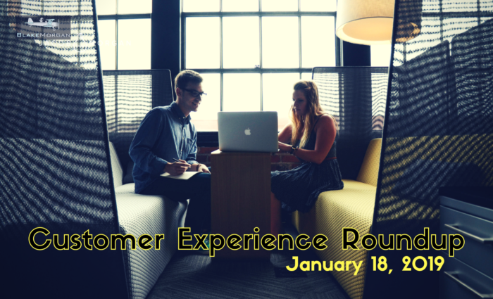 Customer Experience Roundup – January 18, 2019