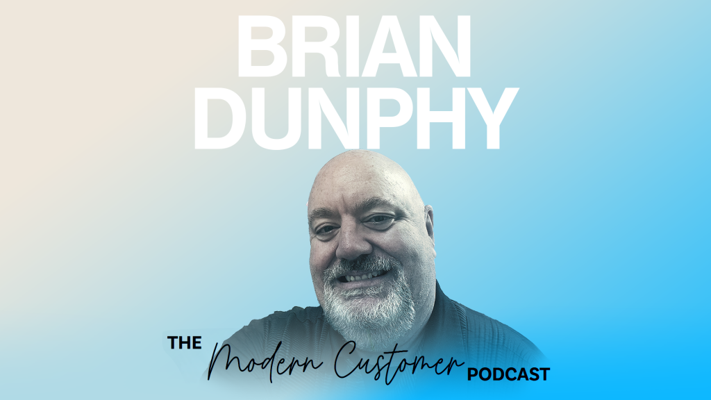 Brian Dunphy: Building Call Centers and Customer Experiences for Modern Brands